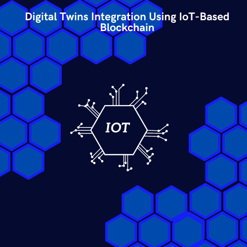 Digital Twins Integration Using IoT-Based Blockchain: Concept, Challenges, and Future Perspective
